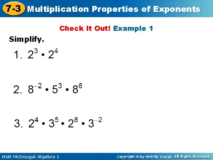 7 -3 Multiplication Properties of Exponents Check It Out! Example 1 Simplify. Holt Mc.