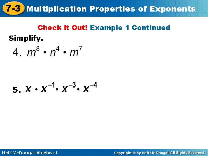 7 -3 Multiplication Properties of Exponents Check It Out! Example 1 Continued Simplify. 5.