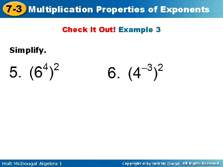 7 -3 Multiplication Properties of Exponents Check It Out! Example 3 Simplify. Holt Mc.
