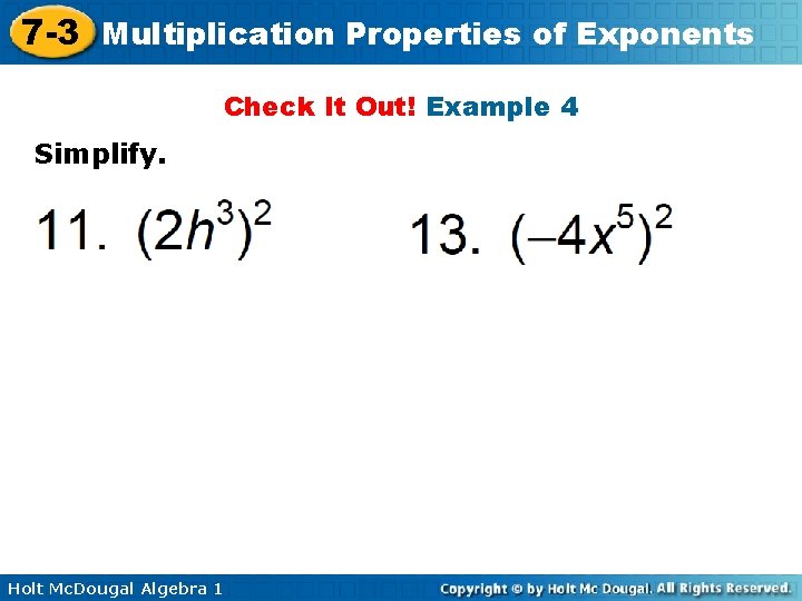 7 -3 Multiplication Properties of Exponents Check It Out! Example 4 Simplify. Holt Mc.
