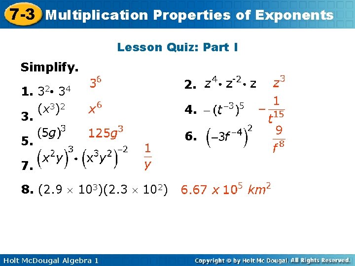 7 -3 Multiplication Properties of Exponents Lesson Quiz: Part I Simplify. 1. 3. 3