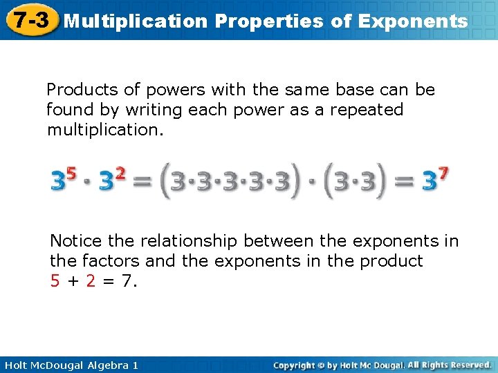 7 -3 Multiplication Properties of Exponents Products of powers with the same base can