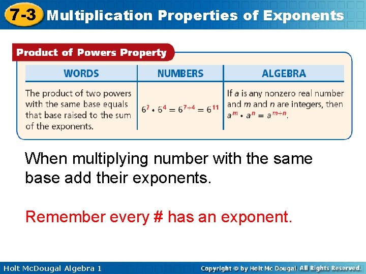 7 -3 Multiplication Properties of Exponents When multiplying number with the same base add