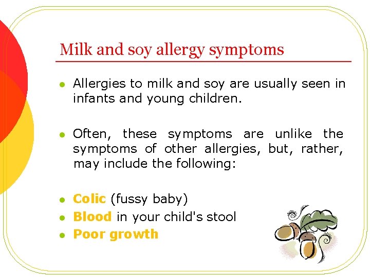 Milk and soy allergy symptoms l Allergies to milk and soy are usually seen