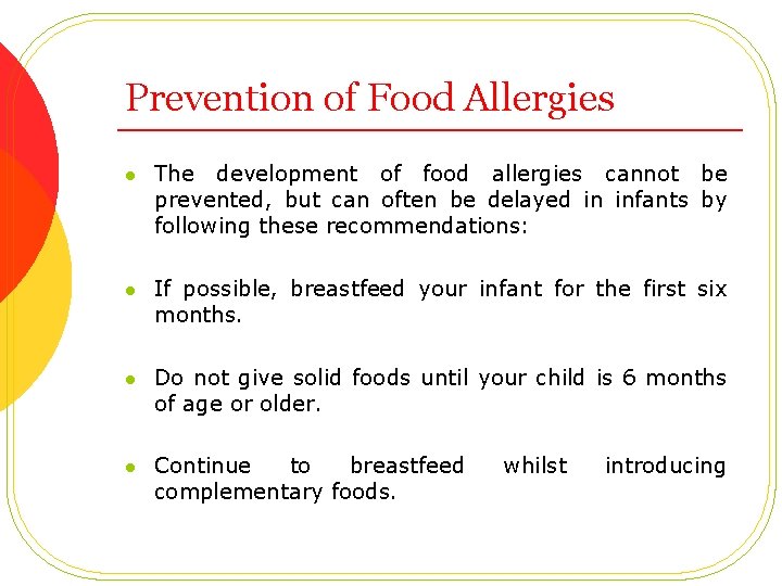 Prevention of Food Allergies l The development of food allergies cannot be prevented, but