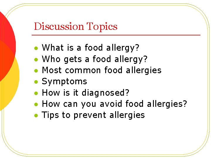 Discussion Topics l l l l What is a food allergy? Who gets a