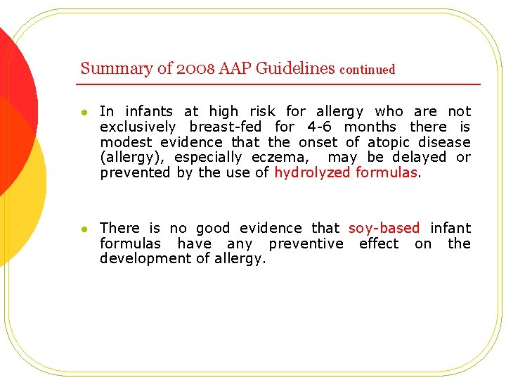 Summary of 2008 AAP Guidelines continued l In infants at high risk for allergy