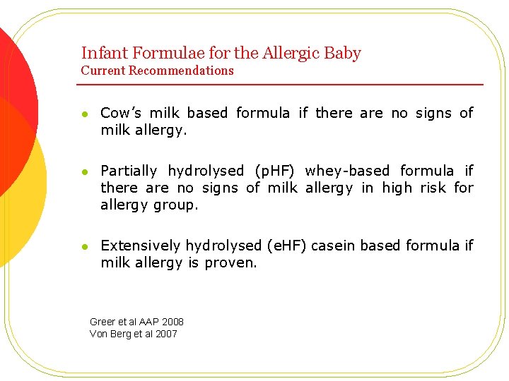 Infant Formulae for the Allergic Baby Current Recommendations l Cow’s milk based formula if