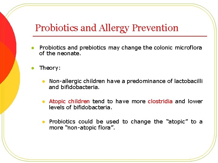 Probiotics and Allergy Prevention l Probiotics and prebiotics may change the colonic microflora of