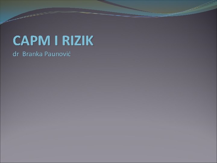 CAPM I RIZIK dr Branka Paunović 