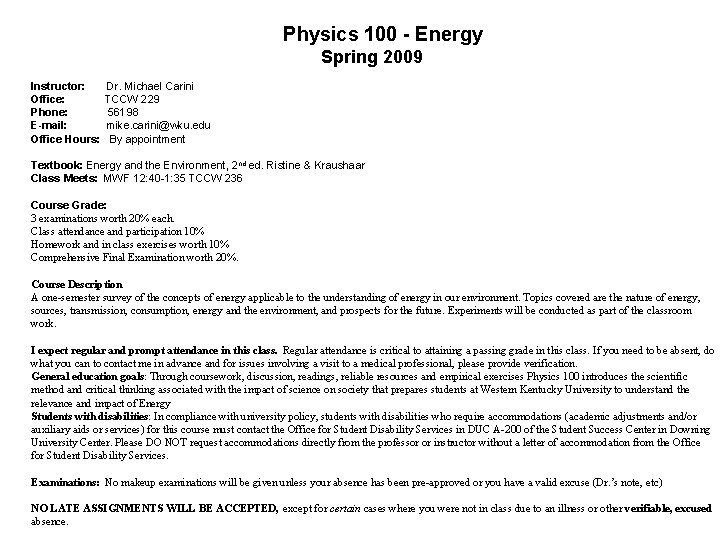 Physics 100 - Energy Spring 2009 Instructor: Office: Phone: E-mail: Office Hours: Dr. Michael