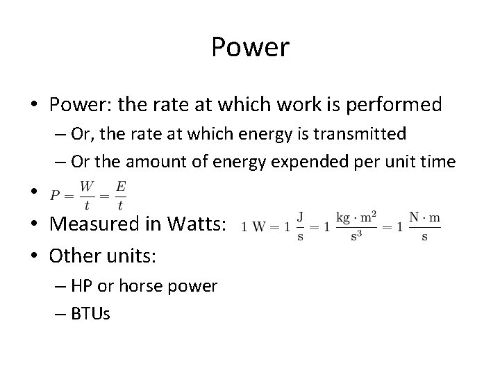 Power • Power: the rate at which work is performed – Or, the rate