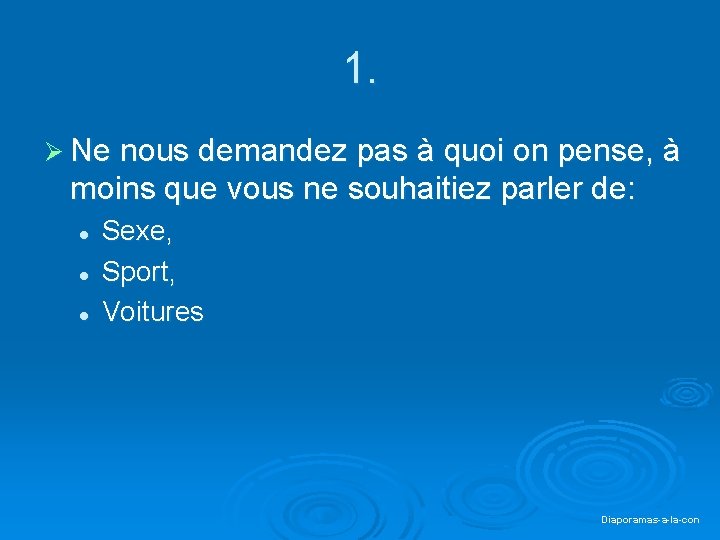 1. Ø Ne nous demandez pas à quoi on pense, à moins que vous