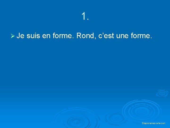 1. Ø Je suis en forme. Rond, c’est une forme. Diaporamas-a-la-con 