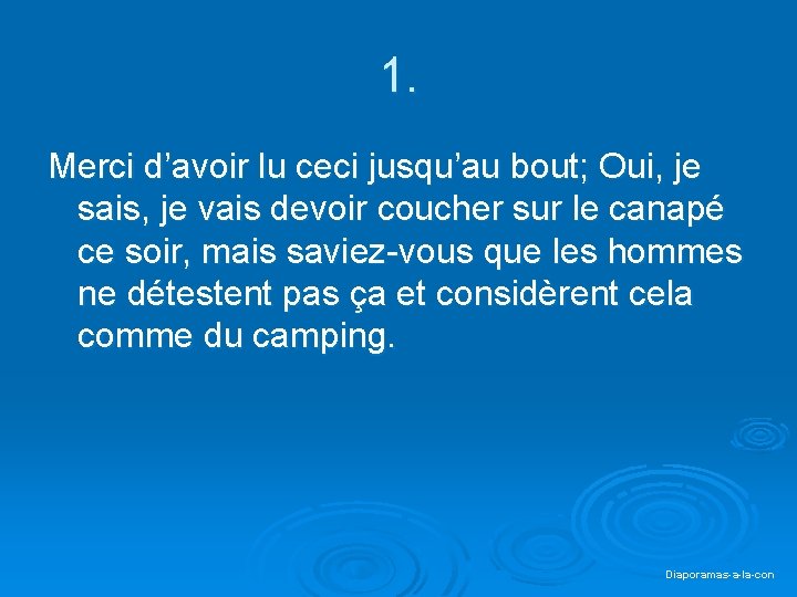 1. Merci d’avoir lu ceci jusqu’au bout; Oui, je sais, je vais devoir coucher