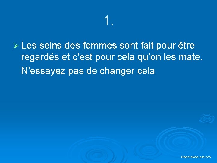 1. Ø Les seins des femmes sont fait pour être regardés et c’est pour