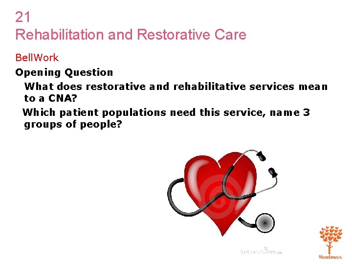 21 Rehabilitation and Restorative Care Bell. Work Opening Question What does restorative and rehabilitative