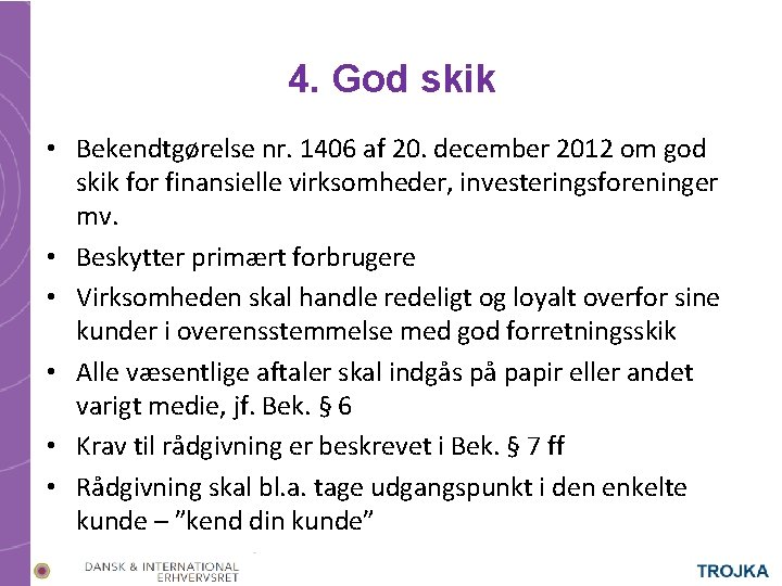 4. God skik • Bekendtgørelse nr. 1406 af 20. december 2012 om god skik