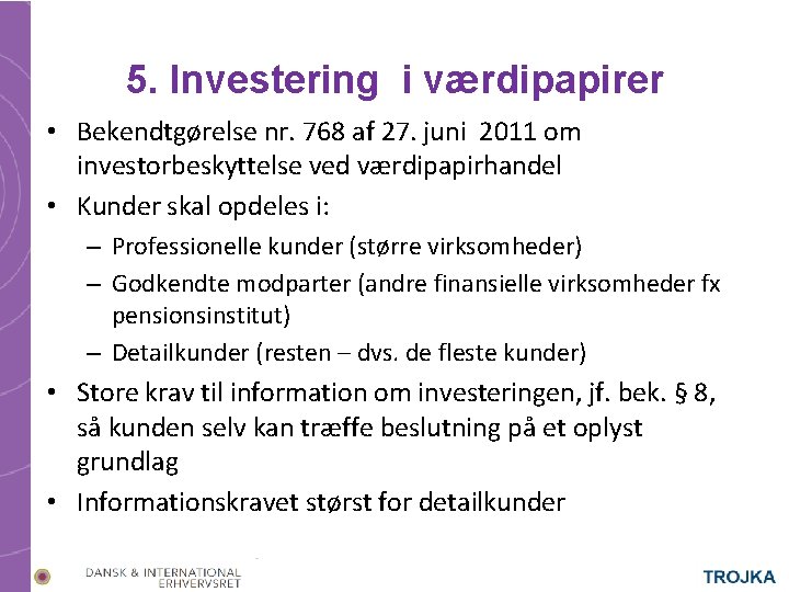 5. Investering i værdipapirer • Bekendtgørelse nr. 768 af 27. juni 2011 om investorbeskyttelse