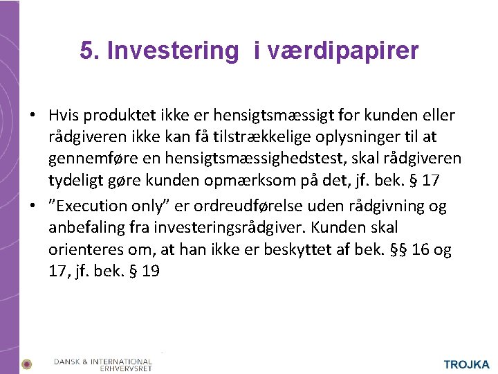 5. Investering i værdipapirer • Hvis produktet ikke er hensigtsmæssigt for kunden eller rådgiveren