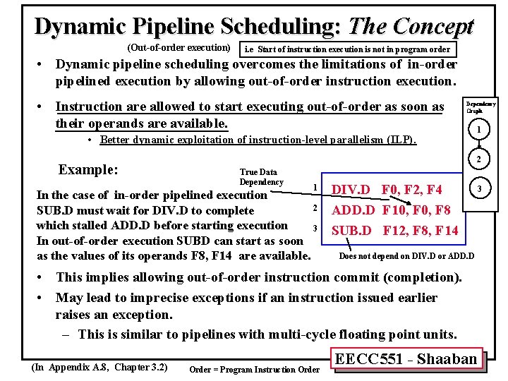 Dynamic Pipeline Scheduling: The Concept (Out-of-order execution) i. e Start of instruction execution is