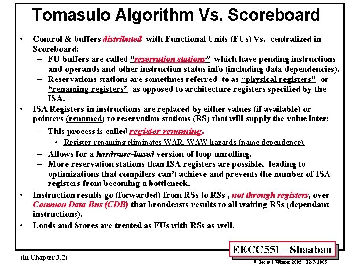 Tomasulo Algorithm Vs. Scoreboard • • Control & buffers distributed with Functional Units (FUs)