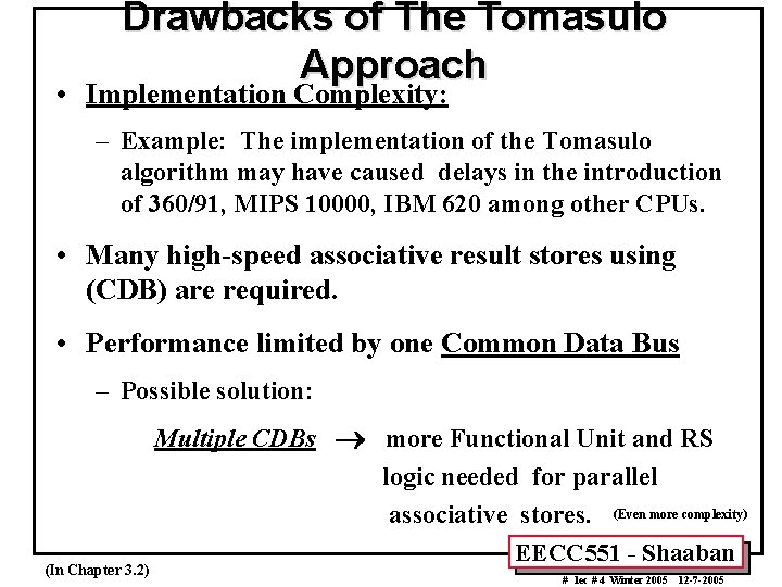Drawbacks of The Tomasulo Approach • Implementation Complexity: – Example: The implementation of the