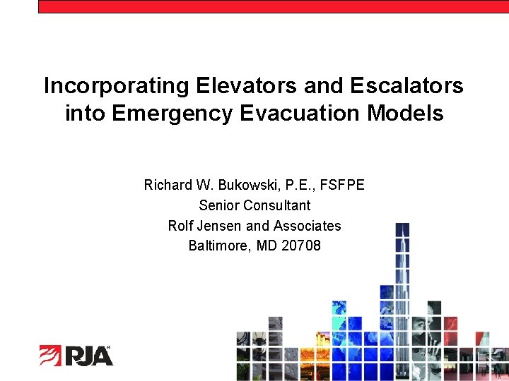 Incorporating Elevators and Escalators into Emergency Evacuation Models Richard W. Bukowski, P. E. ,