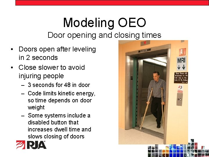 Modeling OEO Door opening and closing times • Doors open after leveling in 2