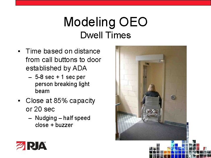 Modeling OEO Dwell Times • Time based on distance from call buttons to door