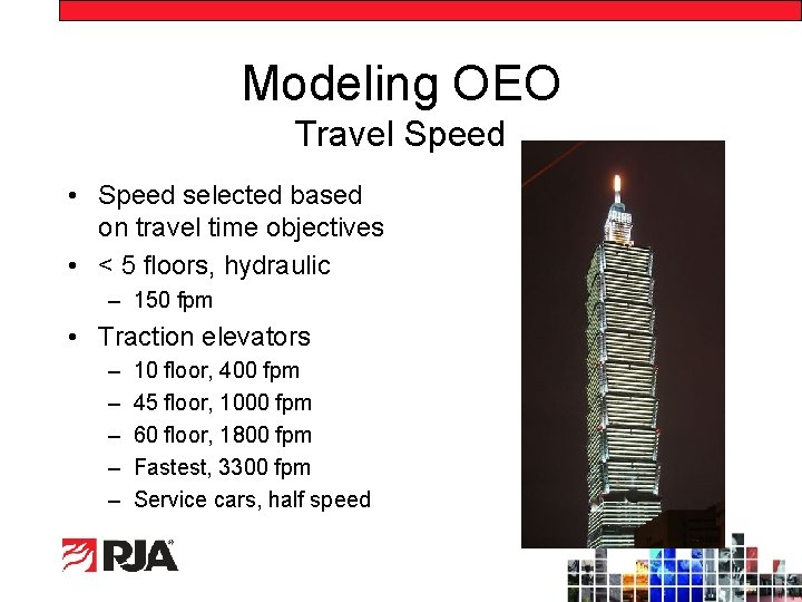 Modeling OEO Travel Speed • Speed selected based on travel time objectives • <