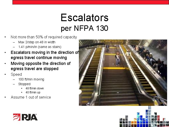 Escalators per NFPA 130 • Not more than 50% of required capacity – Max