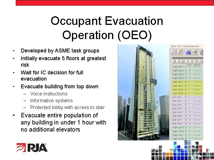Occupant Evacuation Operation (OEO) • • Developed by ASME task groups Initially evacuate 5