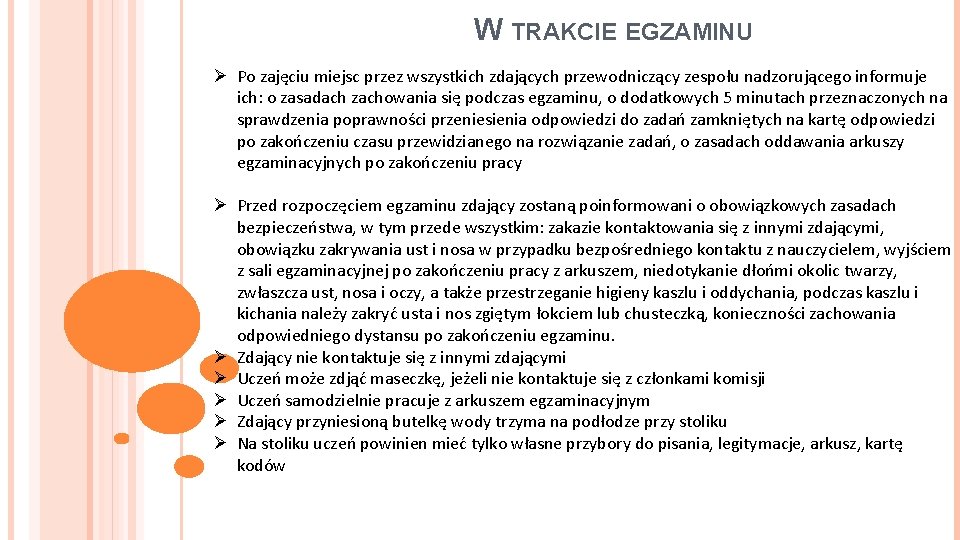 W TRAKCIE EGZAMINU Ø Po zajęciu miejsc przez wszystkich zdających przewodniczący zespołu nadzorującego informuje