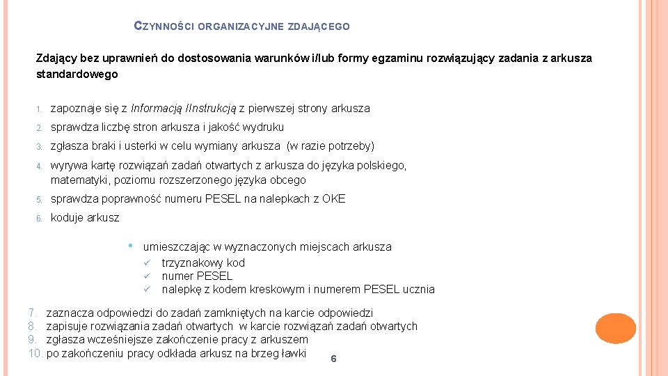 CZYNNOŚCI ORGANIZACYJNE ZDAJĄCEGO Zdający bez uprawnień do dostosowania warunków i/lub formy egzaminu rozwiązujący zadania