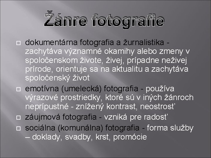 Žánre fotografie dokumentárna fotografia a žurnalistika zachytáva významné okamihy alebo zmeny v spoločenskom živote,