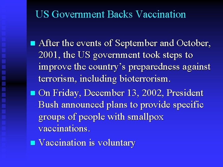 US Government Backs Vaccination After the events of September and October, 2001, the US