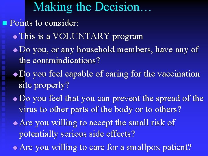 Making the Decision… n Points to consider: u This is a VOLUNTARY program u