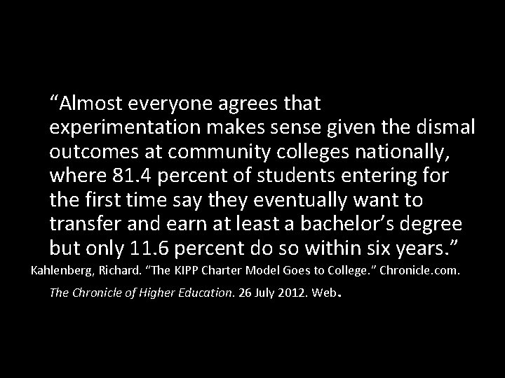 “Almost everyone agrees that experimentation makes sense given the dismal outcomes at community colleges