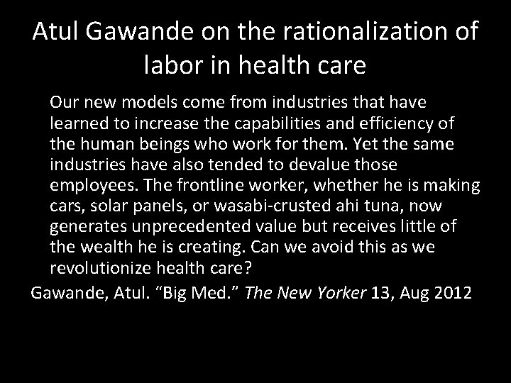 Atul Gawande on the rationalization of labor in health care Our new models come