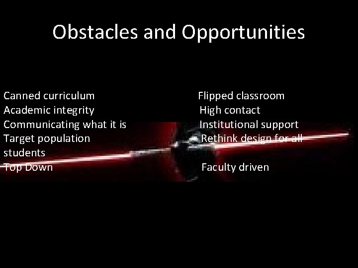 Obstacles and Opportunities Canned curriculum Academic integrity Communicating what it is Target population students