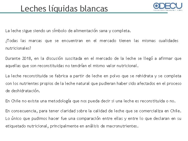 Leches líquidas blancas La leche sigue siendo un símbolo de alimentación sana y completa.