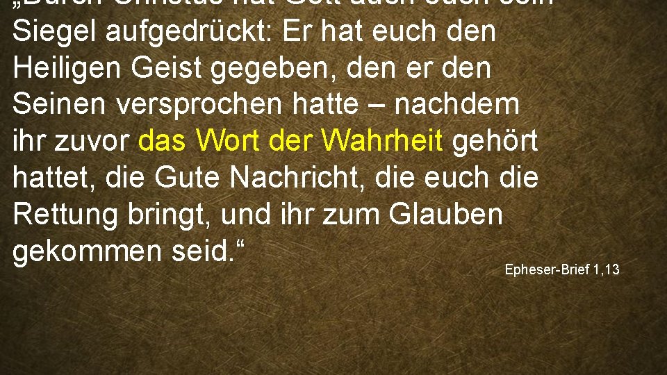 „Durch Christus hat Gott auch euch sein Siegel aufgedrückt: Er hat euch den Heiligen