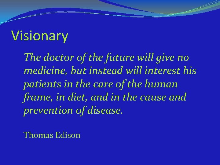 Visionary The doctor of the future will give no medicine, but instead will interest