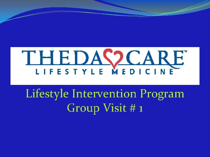 Lifestyle Intervention Program Group Visit # 1 