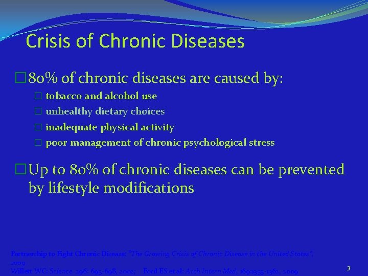 Crisis of Chronic Diseases � 80% of chronic diseases are caused by: � tobacco