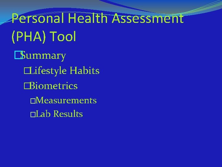 Personal Health Assessment (PHA) Tool �Summary �Lifestyle Habits �Biometrics �Measurements �Lab Results 
