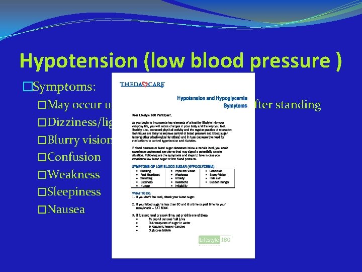 Hypotension (low blood pressure ) �Symptoms: �May occur upon change of position or after