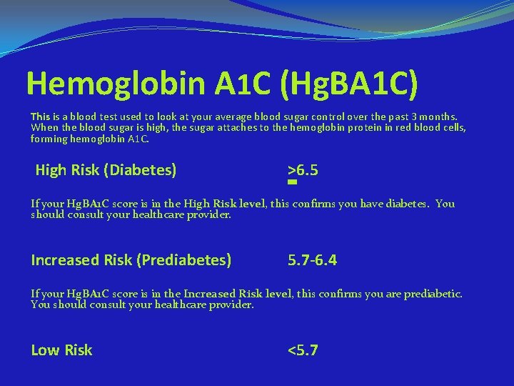 Hemoglobin A 1 C (Hg. BA 1 C) This is a blood test used