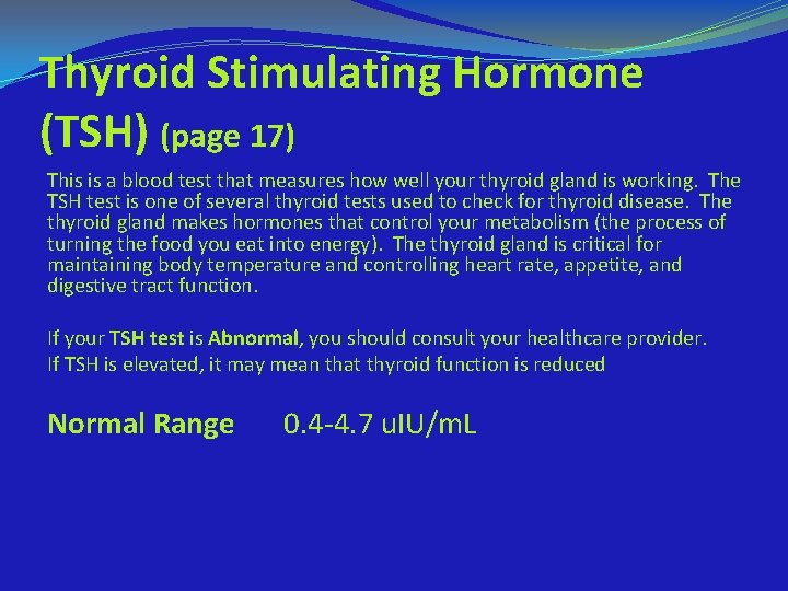 Thyroid Stimulating Hormone (TSH) (page 17) This is a blood test that measures how
